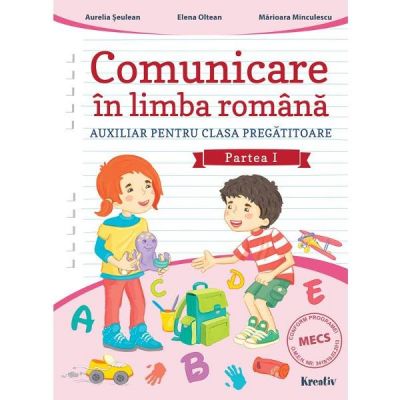 Comunicare in limba romana, clasa pregatitoare, semestrul I - Aurelia Seulean
