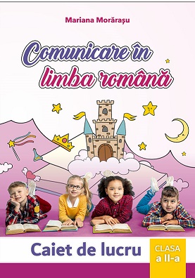 Comunicare in limba romana, caiet de lucru pentru clasa a 2-a - Mariana Morarasu