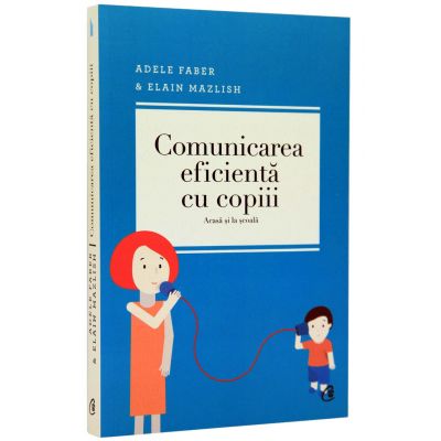 Comunicarea eficienta cu copiii (Adele Faber)