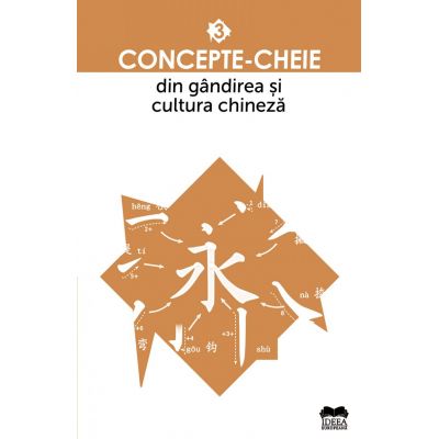 Concepte-cheie din gandirea si cultura chineza Volumul III