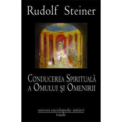 CONDUCEREA SPIRITUALA A OMULUI SI OMENIRII (RUDOLF STEINER)