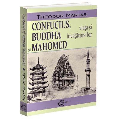 Confucius Buddha si Mahomed - Theodor Martas