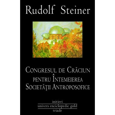 CONGRESUL DE CRACIUN PENTRU INTEMEIEREA SOCIETATII ANTROPOSOFICE (RUDOLF STEINER)