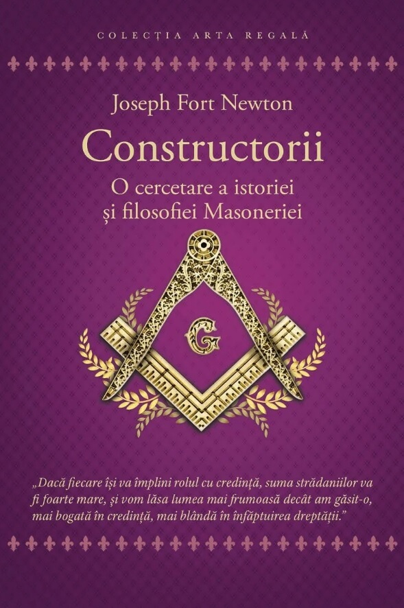 Constructorii - O cercetare a istoriei si filosofiei Masoneriei - Joseph Fort