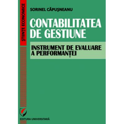 Contabilitatea de gestiune. Instrument de evaluare a performantei - Sorinel Capusneanu