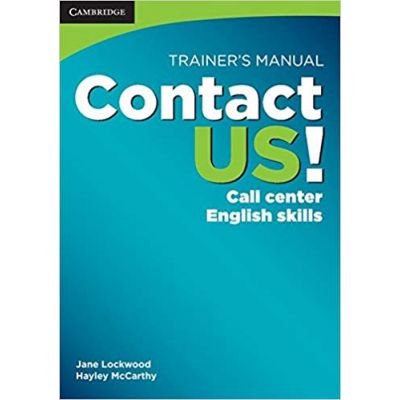 Contact US! Trainer\'s Manual: Call Center English Skills, B2 High Intermediate - C1 Advanced - Jane Lockwood, Hayley McCarthy