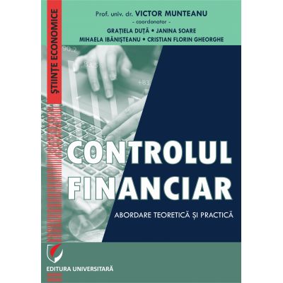 Controlul financiar. Abordare teoretica si practica - Victor Munteanu - Coordonator