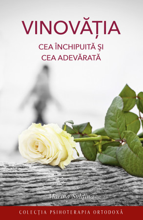Vinovatia, cea inchipuita si cea adevarata - Marina Suldina