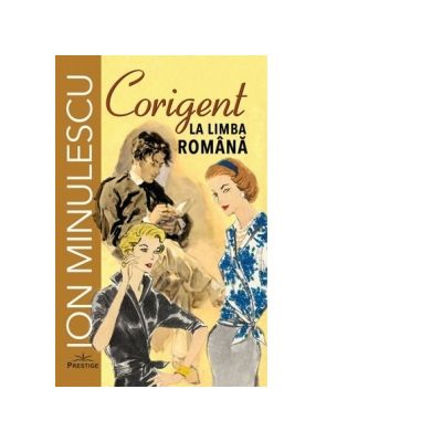 Corigent la limba romana - Ion Minulescu editura Prestige