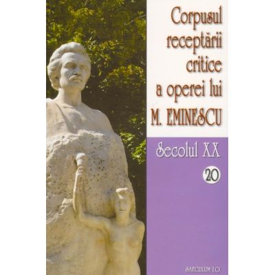 Corpusul receptarii critice a operei lui Mihai Eminescu, secolul XX, volumele 20-21 - I. Oprisan