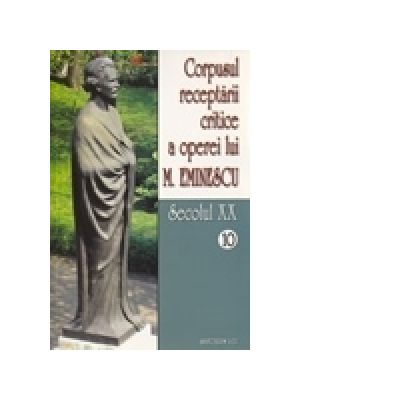 Corpusul receptarii critice a operei lui Mihai Eminescu. Secolul XX (volumele 10-11) - I. Oprisan