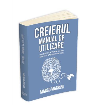 Creierul. Manual de utilizare. Ghid simplificat pentru cea mai complexa masinarie din lume - Marco Magrini