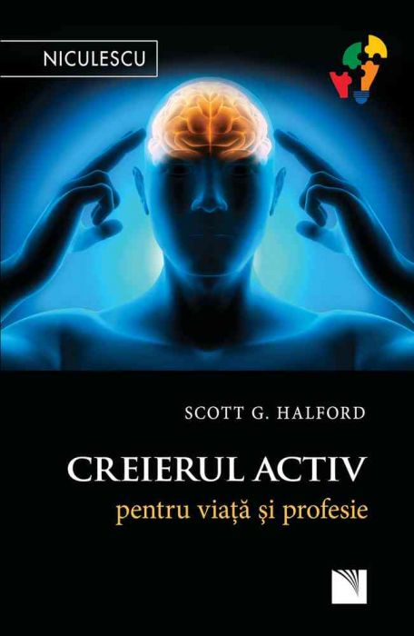 Creierul activ pentru viata si profesie - Scott G. Halford