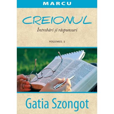 Creionul. Intrebari si raspunsuri. Marcu. Volum 2 - Gatia Szongot