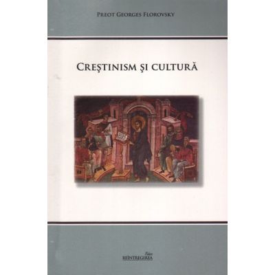 Crestinism si cultura - Georges Florovsky