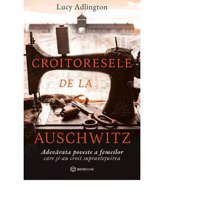 Croitoresele de la Auschwitz - Lucy Adlington