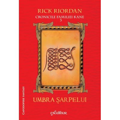 Cronicile familiei Kane 3. Umbra sarpelui - Rick Riordan