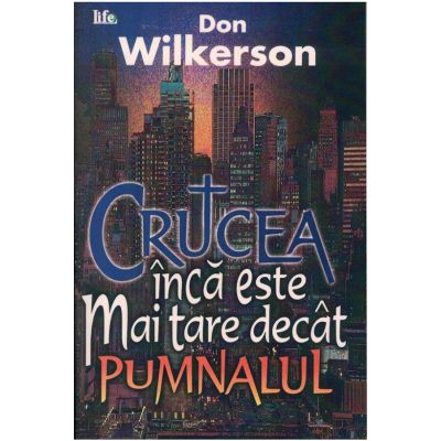 Crucea inca este mai tare decat pumnalul - Don Wilkerson