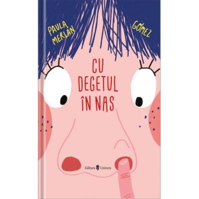 Cu degetul in nas - Paula Merlan Gomez