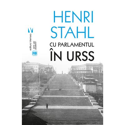Cu Parlamentul in URSS - Henri Stahl
