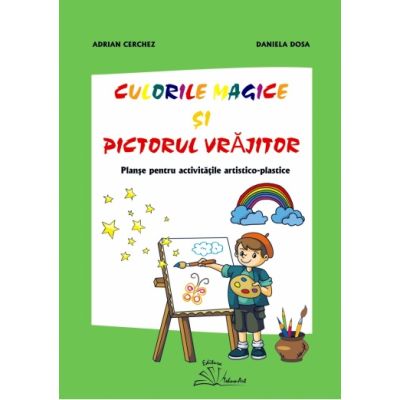 Culorile magice si pictorul vrajitor - Daniela Dosa