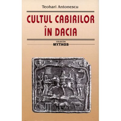 Cultul cabirilor in Dacia - Teohari Antonescu
