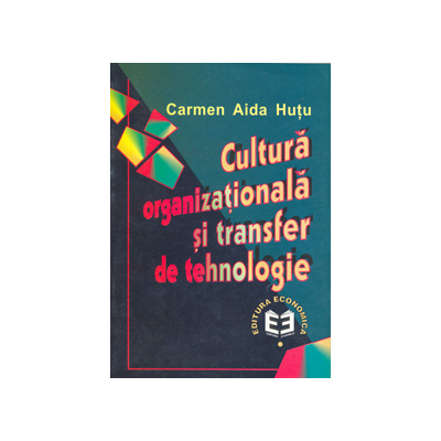 Cultura organizationala si transfer de tehnologie - Carmen Aida Hutu