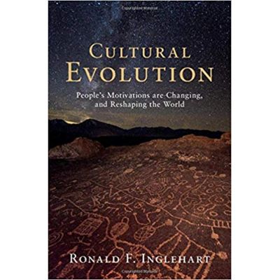 Cultural Evolution: People\'s Motivations are Changing, and Reshaping the World - Ronald F. Inglehart