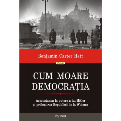 Cum moare democratia - Benjamin Carter Hett