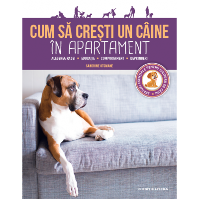 Cum sa cresti un caine in apartament - Sandrine Otsmane