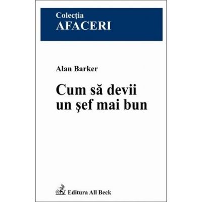 Cum sa devii un sef mai bun - Alan Barker