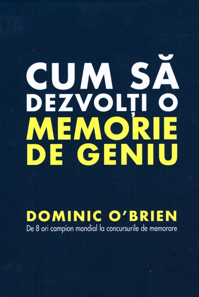 Cum sa dezvolti o memorie de geniu - Dominic O\'Brien
