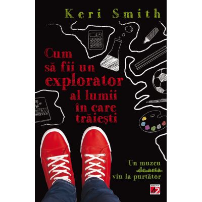 Cum sa fii un explorator al lumii in care traiesti - Keri Smith