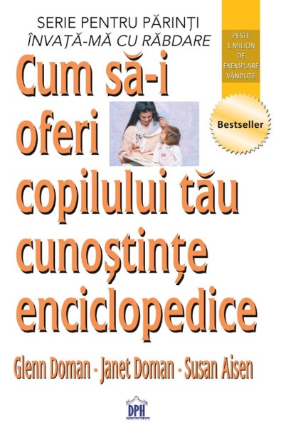 Cum sa-i oferi copilului tau cunostinte enciclopedice - Glenn Doman, Janet Doman, Susan Aisen