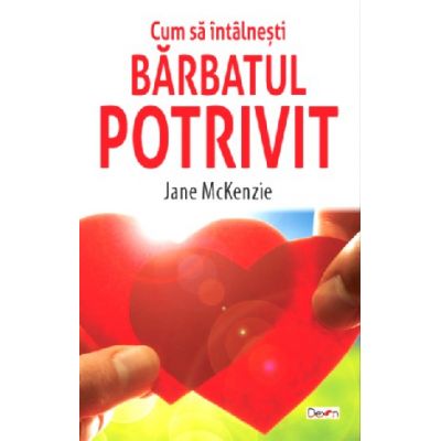 Cum sa intalnesti barbatul potrivit - Jane McKenzie