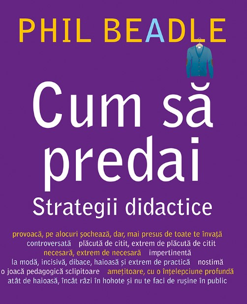 Cum sa predai. Strategii didactice - Phil Beadle