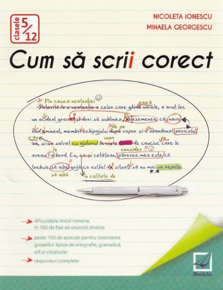 Cum sa scrii corect. Exercitii de ortografie, ortoepie si punctuatie. Clasele 5-12 - Nicoleta Ionescu, Mihaela Georgescu