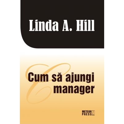 Cum sa ajungi manager - Linda A. Hill