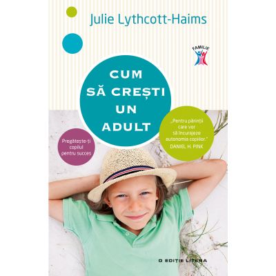 Cum sa cresti un adult - Julie Lythcott Haims