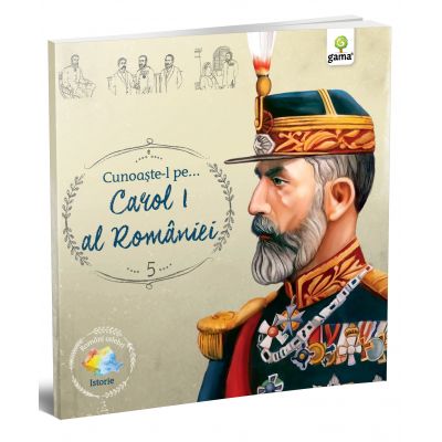 Cunoaste-l pe... Carol I al Romaniei. Colectia Romani celebri