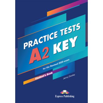 Curs engleza Practice Tests Cambridge A2 Key for the Revised 2020 Exam Student\'s Book with Digibooks App - Jenny Dooley