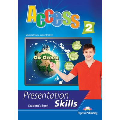 Curs limba engleza Access 2 Presentation Skills Manualul elevului - Virginia Evans, Jenny Dooley