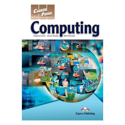 Curs limba engleza Career Paths Computing Student\'s Book with Digibooks App - Virginia Evans, Jenny Dooley, Will Kennedy