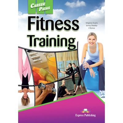 Curs limba engleza Career Paths Fitness Training Student\'s Book with Digibooks Application - Virginia Evans, Jenny Dooley, J. Donsa