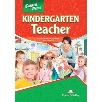 Curs limba engleza Career Paths Kindergarten Teacher Student\'s Book with Digibooks App - Virginia Evans, Jenny Dooley, Rebecca Minor