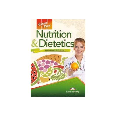 Curs limba engleza Career Paths Nutrition & Dietetics Student\'s Book with Digibooks App - Angela Christaki, Jenny Dooley