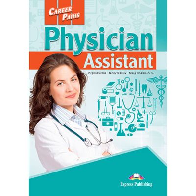 Curs limba engleza Career Paths Physician Assistant Student\'s Book with Digibooks Application - Virginia Evans, Jenny Dooley, Craig Anderson