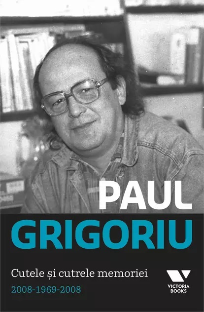 Victoria Books: Cutele si cutrele memoriei - Paul Grigoriu