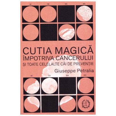 Cutia magica impotriva cancerului si toate celelalte cai de preventie - Giuseppe Petralia