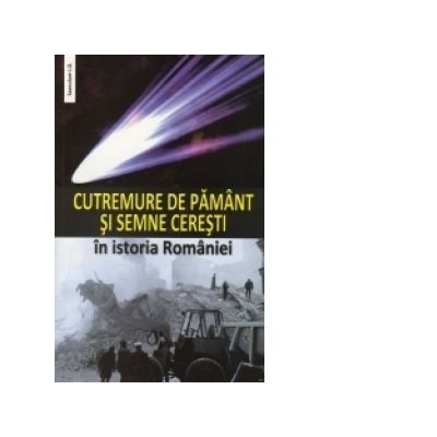 Cutremure de pamant si semne ceresti in istoria Romaniei - I Oprisan